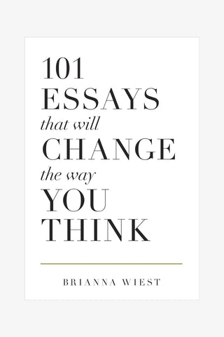101 Essays That Will Change The Way You Think book
