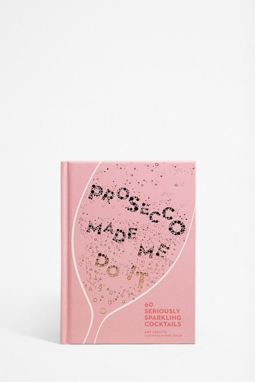Front cover of a pink book titled 
' Prosecco Made Me Do It' by Amy Zavatto