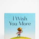 Front cover of a book titled " I Wish You More" by Amy Krouse Rosenthal & Tom Lichtenheld