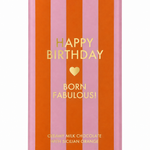 A wrapped chocolate bar in a pink and orange striped wrapper with gold foil text reading 'HAPPY BIRTHDAY BORN FABULOUS!' on a white background.