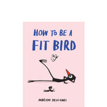 Book cover of 'How to Be a Fit Bird' with illustrations on a pink background