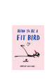 How To Be A Fit Bird