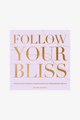 Follow Your Bliss EOL