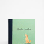 Front cover of a book titled ' When You Love a Dog'