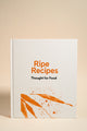 Ripe Recipes Thought For Food