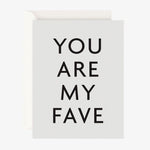 You Are My Fave Greeting Card