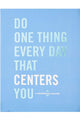 Do One Thing Every Day That Centres You