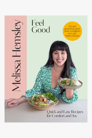 Feel Good: Quick and Easy Recipes For Comfort And Joy