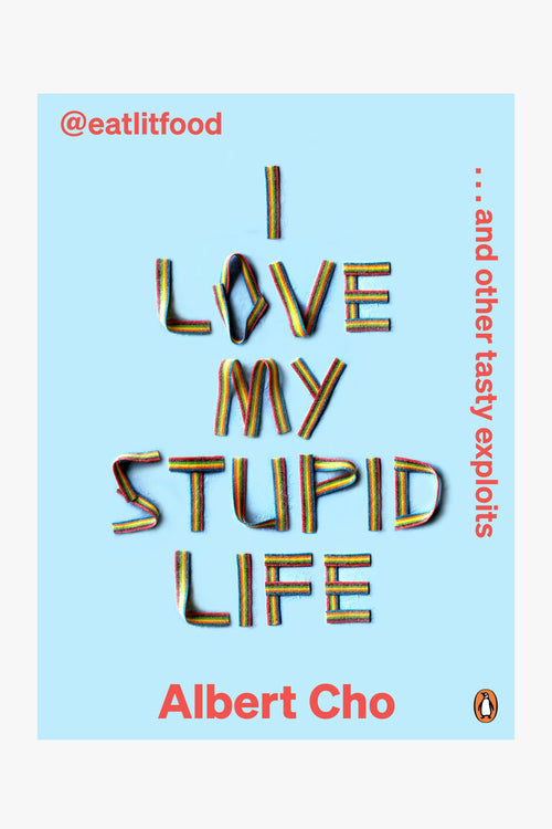 I Love My Stupid Life: Eat Lit Food And OtherTasty Exploits Albert Cho EOL HW Books Flying Kiwi   